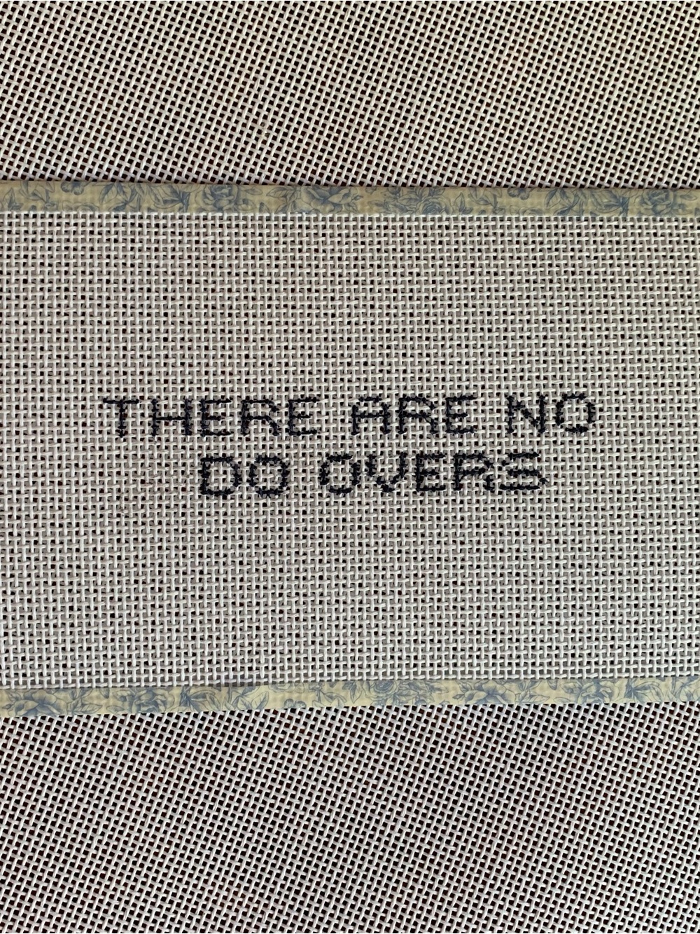 Hand Painted Needlepoint Canvas “There Are No Do Overs”  8 x 4 3/4”